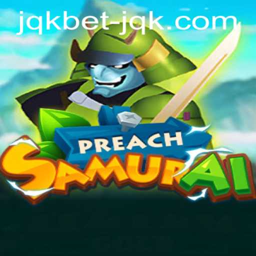 Discover the Thrills of PreachSamurai: A Unique Gaming Experience