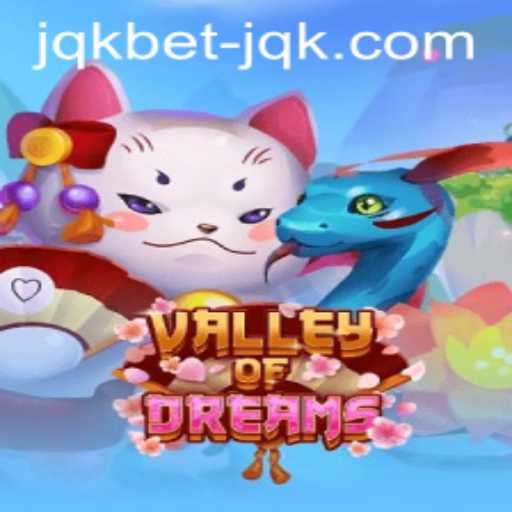 Exploring the Enchanting World of ValleyofDreams: A Game by jqkbet