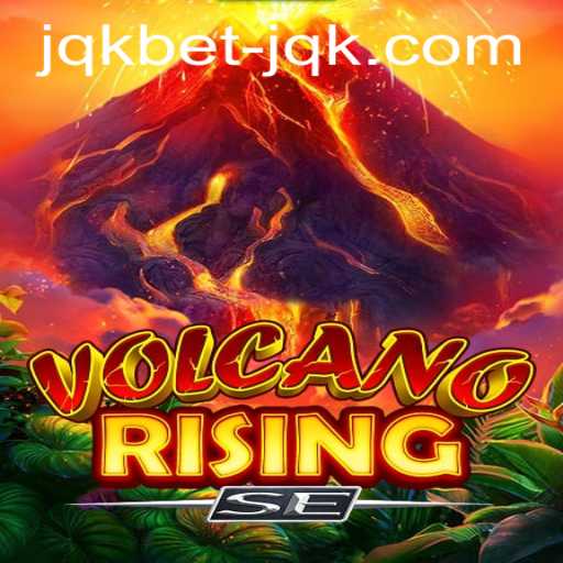 Rise of the Lava: Exploring the Thrilling World of VolcanoRisingSE and JQKBet Integration